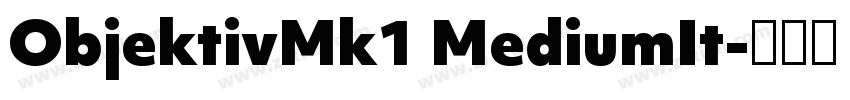 ObjektivMk1 MediumIt字体转换 ObjektivMk1 MediumIt字体转换